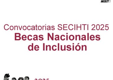 Becas Nacionales de Inclusión SECIHTI