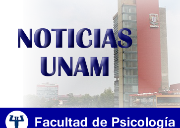 Noticias UNAM -Facultad de Psicología